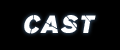 cast